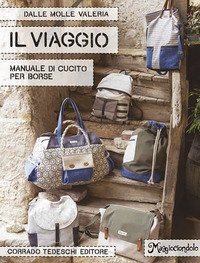 Il viaggio. Manuale di cucito per borse