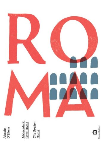 Abbecedario citt&agrave;. Roma. Ediz. italiana e inglese