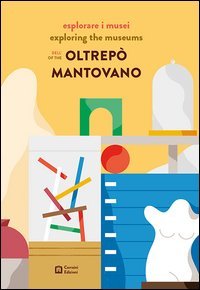Esplorare i musei dell'Oltrep&ograve; mantovano. Ediz. italiana e inglese