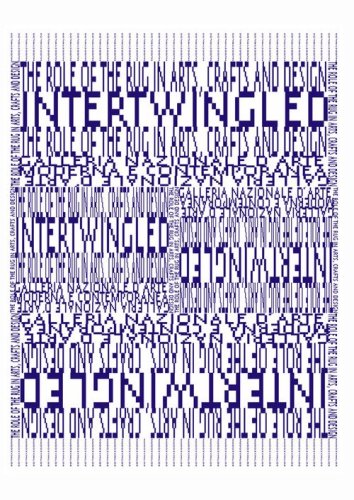 Intertwingled. The role of the rug in the arts, crafts and design. Testo inglese a fronte