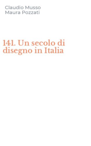 141. Un secolo di disegno in Italia