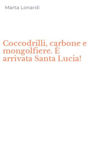 Coccodrilli, carbone e mongolfiere. &Egrave; arrivata Santa Lucia!