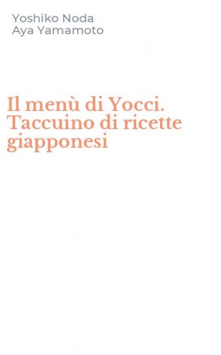 Il men&ugrave; di Yocci. Taccuino di ricette giapponesi