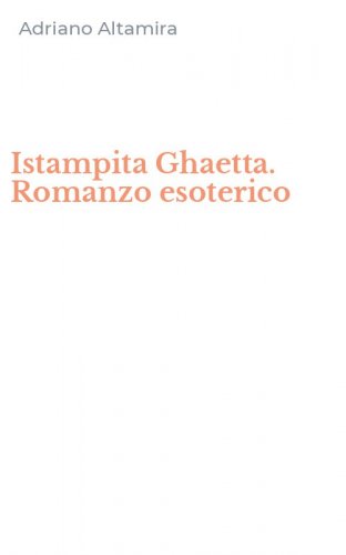Istampita Ghaetta. Romanzo esoterico