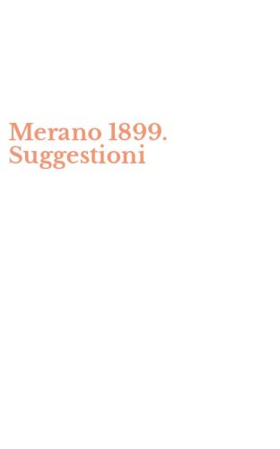 Merano 1899. Suggestioni