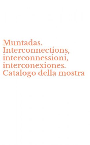 Muntadas. Interconnections, interconnessioni, interconexiones. Catalogo della mostra