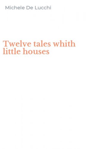 Twelve tales whith little houses