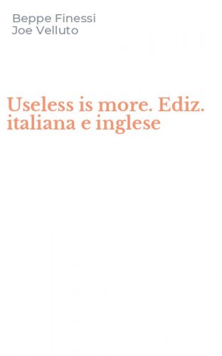 Useless is more. Ediz. italiana e inglese