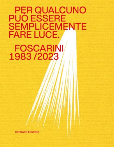 Per qualcuno pu&ograve; essere semplicemente fare luce. Foscarini 1983/2023