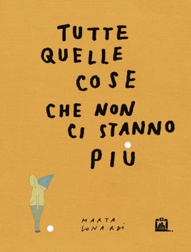 Tutte quelle cose che non ci stanno pi&ugrave;