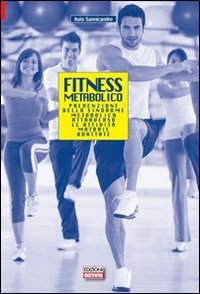 Fitness metabolico. Prevenzione della sindrome metabolica attraverso le attivit&agrave; motorie adattate