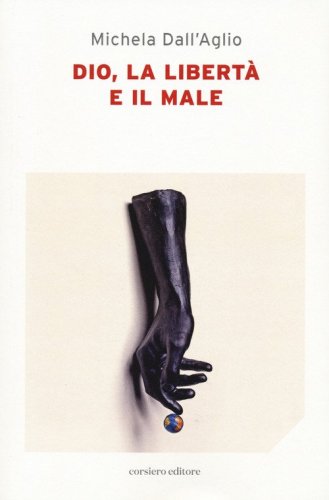 Dio, la libert&agrave; e il male