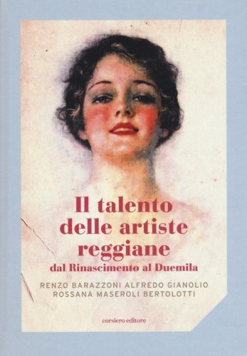 Il talento delle artiste reggiane dal Rinascimento al Duemila