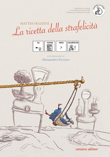La ricetta della strafelicit&agrave;. Ediz. CAA