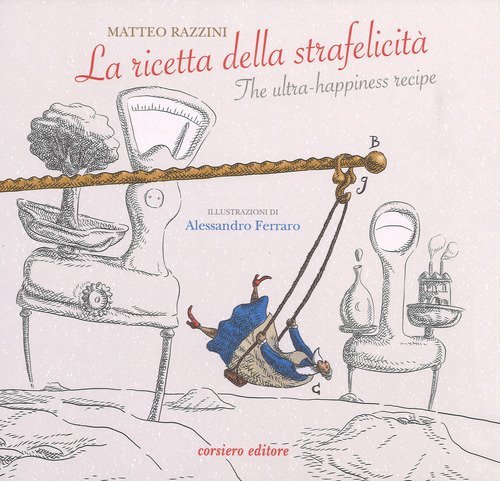 La ricetta della strafelicit&agrave;-The ultra-happiness recipe