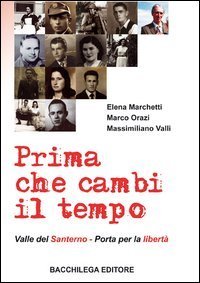 Prima che cambi il tempo. Valle del Santerno, porta per la libert&agrave;