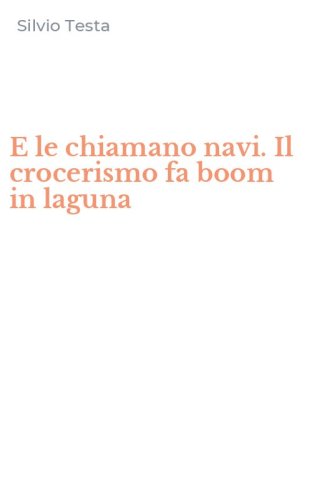 E le chiamano navi. Il crocerismo fa boom in laguna