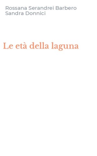 Le et&agrave; della laguna