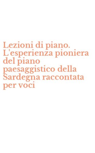 Lezioni di piano. L'esperienza pioniera del piano paesaggistico della Sardegna raccontata per voci