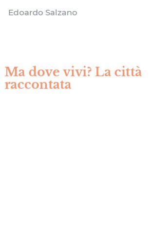 Ma dove vivi? La citt&agrave; raccontata