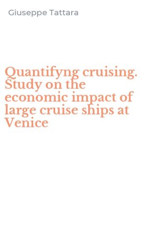 Quantifyng cruising. Study on the economic impact of large cruise ships at Venice