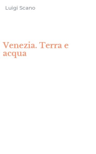 Venezia. Terra e acqua
