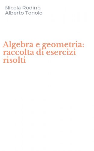 Algebra e geometria: raccolta di esercizi risolti