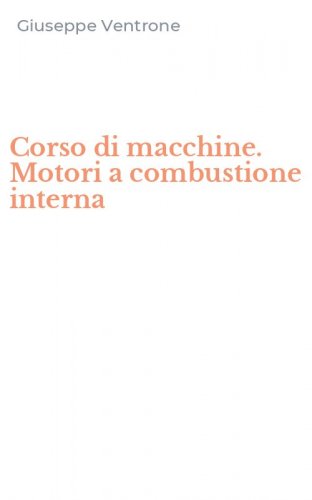 Corso di macchine. Motori a combustione interna