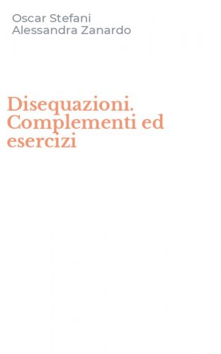 Disequazioni. Complementi ed esercizi
