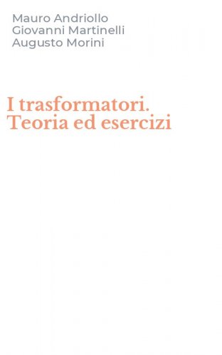 I trasformatori. Teoria ed esercizi