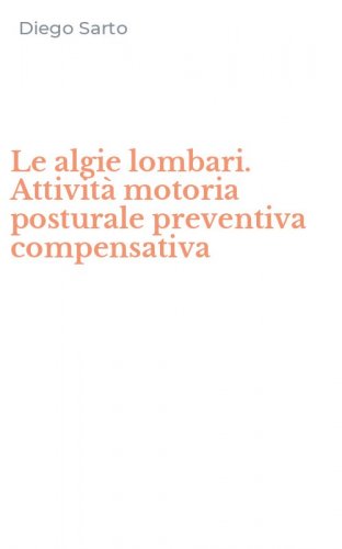 Le algie lombari. Attivit&agrave; motoria posturale preventiva compensativa