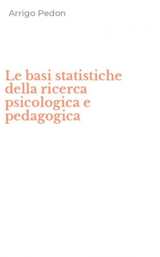 Le basi statistiche della ricerca psicologica e pedagogica