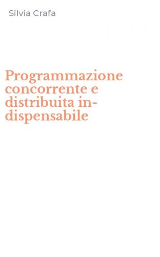 Programmazione concorrente e distribuita in-dispensabile