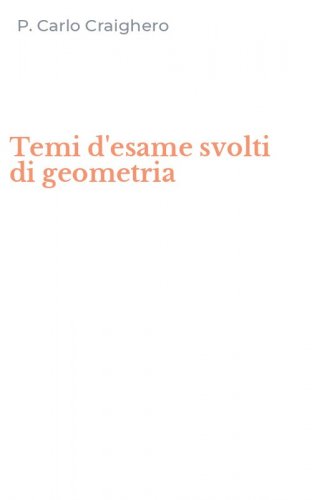 Temi d'esame svolti di geometria