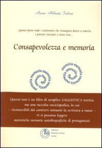 Consapevolezza e memoria. Quando la cartella clinica &egrave; terapeutica... dare ai ricordi una specie di seconda vita?