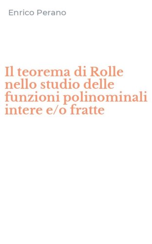 Il teorema di Rolle nello studio delle funzioni polinominali intere e/o fratte