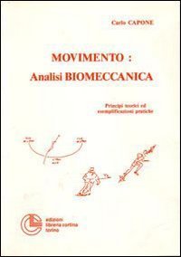 Movimento: analisi biomeccanica. Principi teorici ed esemplificazioni pratiche