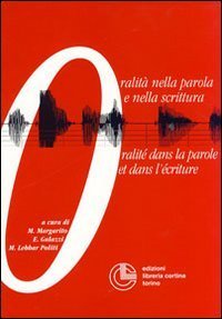 Oralit&agrave; nella parola e nella scrittura-Oralit&eacute; dans la parole et dans l'&eacute;criture