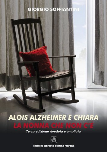 Alois Alzheimer e Chiara. La nonna che non c'&egrave;