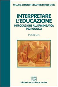 Interpretare l'educazione. Introduzione all'ermeneutica pedagogica