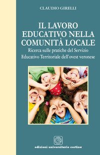 Il lavoro educativo nella comunit&agrave; locale. Ricerca sulle pratiche del servizio educativo territoriale dell'ovest veronese