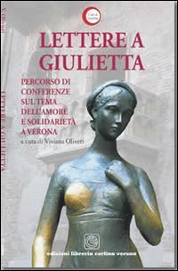 Lettere a Giulietta. Percorso di conferenze sul tema dell'amore e della solidariet&agrave;