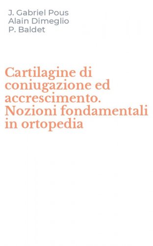Cartilagine di coniugazione ed accrescimento. Nozioni fondamentali in ortopedia