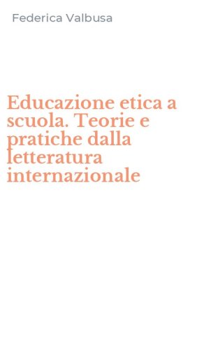 Educazione etica a scuola. Teorie e pratiche dalla letteratura internazionale