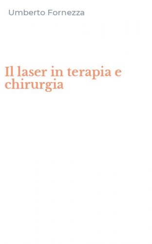 Il laser in terapia e chirurgia