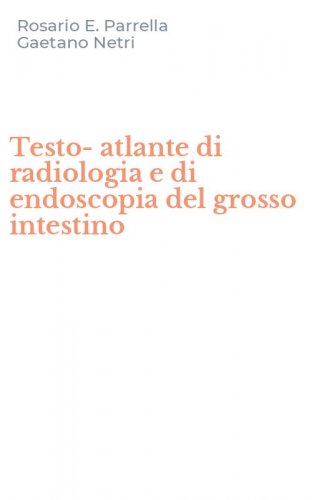 Testo-atlante di radiologia e di endoscopia del grosso intestino