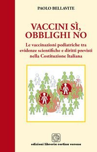 Vaccini s&igrave;, obblighi no. Le vaccinazioni pediatriche tra evidenze scientifiche e diritti previsti nella costituzione italiana