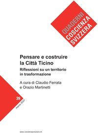 Pensare e costruire la citt&agrave; Ticino. Riflessioni su un territorio in profonda trasformazione