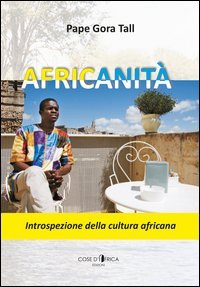 Africanit&agrave;. Introspezione della cultura africana