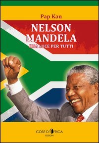 Nelson Mandela. Una luce per tutti